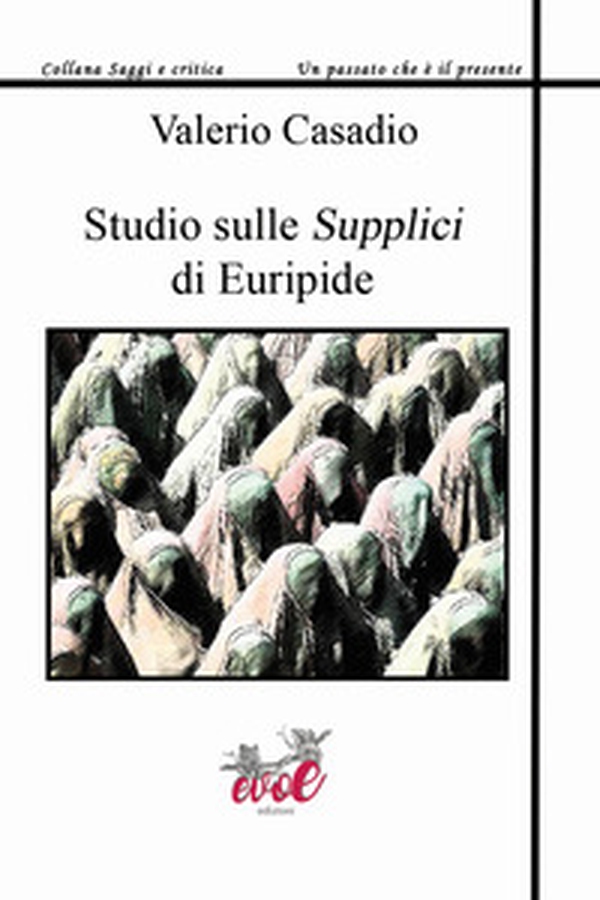 Studio sulle Supplici di Euripide - Librerie.coop Studio sulle Supplici di Euripide - Librerie.coop
