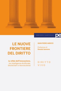 Le nuove frontiere del diritto. Le sfide dell'innovazione, tra Intelligenza Artificiale, blockchain e neuroscienze - Librerie.coop