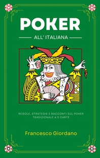 Poker all'italiana. Regole, strategie e racconti sul poker tradizionale a 5 carte - Librerie.coop Poker all'italiana. Regole, strategie e racconti sul poker tradizionale a 5 carte - Librerie.coop