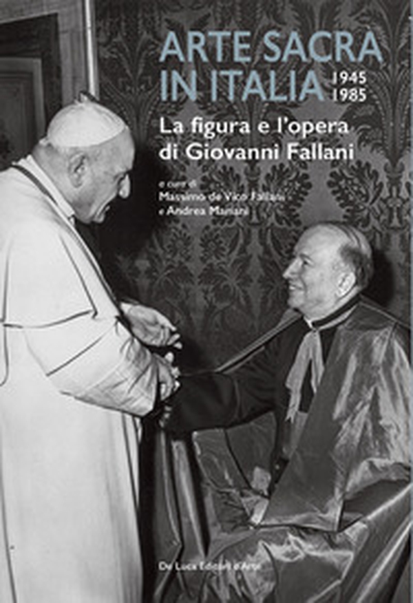 Arte sacra in Italia 1945-1985. La figura e l'opera di Giovanni Fallani - Librerie.coop Arte sacra in Italia 1945-1985. La figura e l'opera di Giovanni Fallani - Librerie.coop