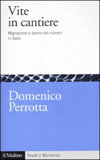 Vite in cantiere. Migrazione e lavoro dei rumeni in Italia - Librerie.coop