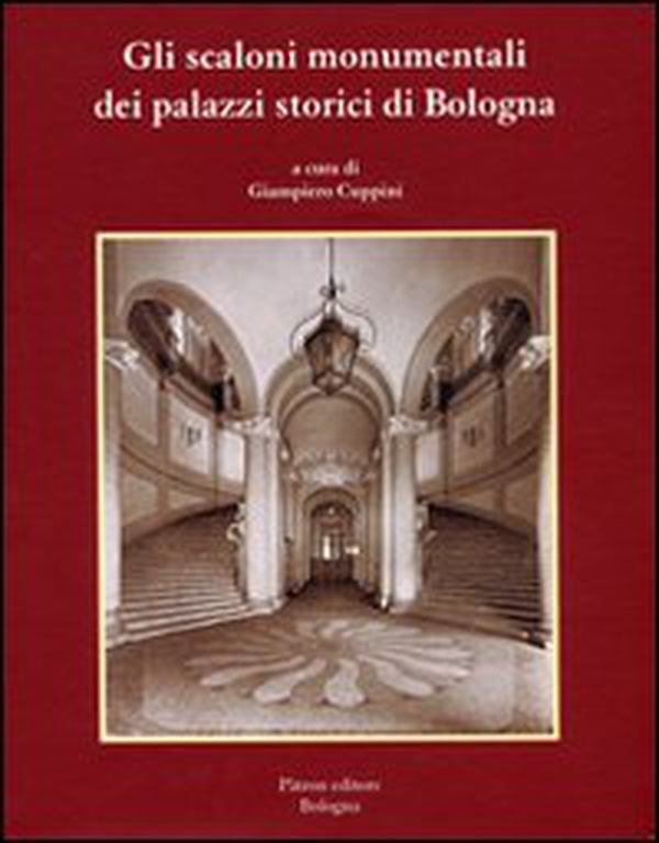 Gli scaloni monumentali dei palazzi storici di Bologna - Librerie.coop Gli scaloni monumentali dei palazzi storici di Bologna - Librerie.coop