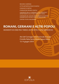 Romani, germani e altri popoli. Momenti di crisi fra tarda antichità e alto Medioevo. Atti del Convegno internazionale di studi (Cimitile-Nola-Santa Maria Capua Vetere, 13-14 giugno 2019) - Librerie.coop
