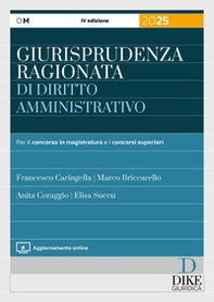 Giurisprudenza ragionata di diritto amministrativo. Per il concorso in magistratura e concorsi superiori - Librerie.coop