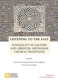 Listening to the east. Synodality in eastern and oriental orthodox church traditions - Librerie.coop