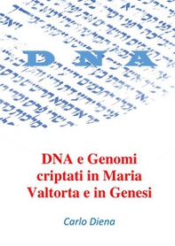 DNA e genomi criptati in Maria Valtorta e in Genesi - Librerie.coop
