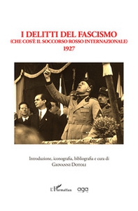 I delitti del fascismo (Che cos'è il Soccorso Rosso Internazionale). 1927 - Librerie.coop