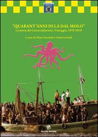 Quarant'anni di là dal molo. La storia del carnelvaldarsena. Viareggio, 1970-2010 - Librerie.coop