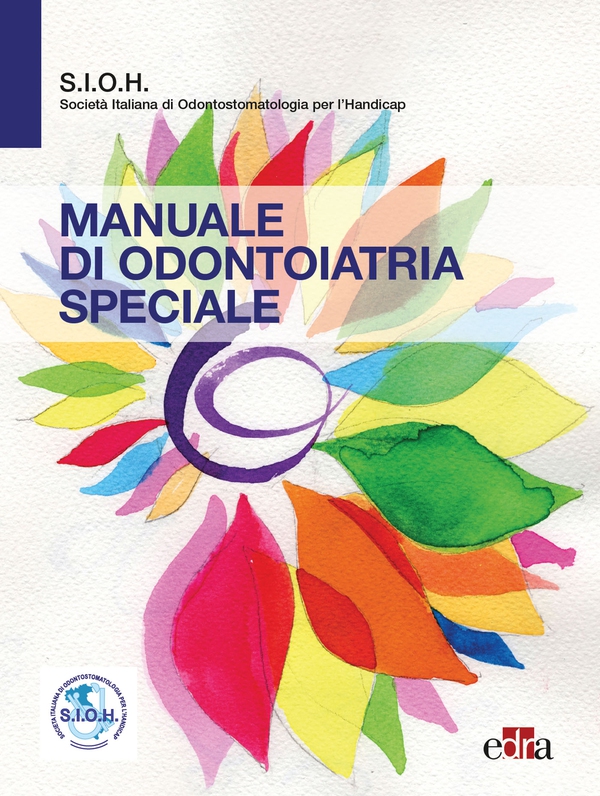 Manuale di odontoiatria speciale - SIOH Società Italiana di Odontoiatria per l’Handicap - Librerie.coop Manuale di odontoiatria speciale - SIOH Società Italiana di Odontoiatria per l’Handicap - Librerie.coop