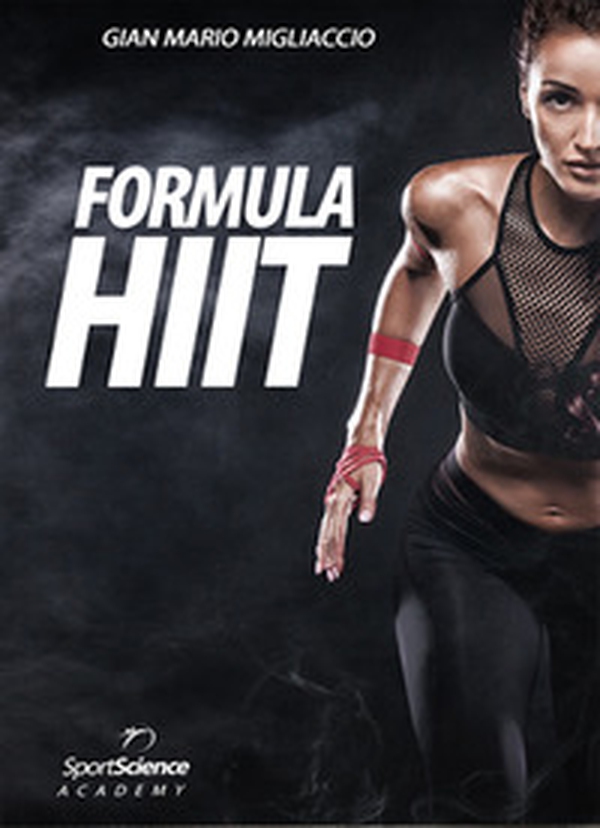 Formula HIIT. L'allenamento ad alta intensità per sport e fitness - Librerie.coop Formula HIIT. L'allenamento ad alta intensità per sport e fitness - Librerie.coop