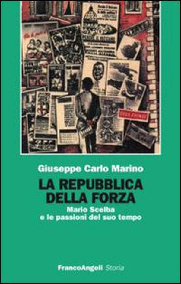La repubblica della forza. Mario Scelba e le passioni del suo tempo - Librerie.coop La repubblica della forza. Mario Scelba e le passioni del suo tempo - Librerie.coop