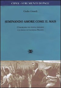 Seminando amore come il mais. L'insorgere dei popoli indigeni e il sogno di Leonidas Proano - Librerie.coop