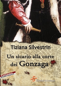 Un sicario alla corte dei Gonzaga - Librerie.coop Un sicario alla corte dei Gonzaga - Librerie.coop