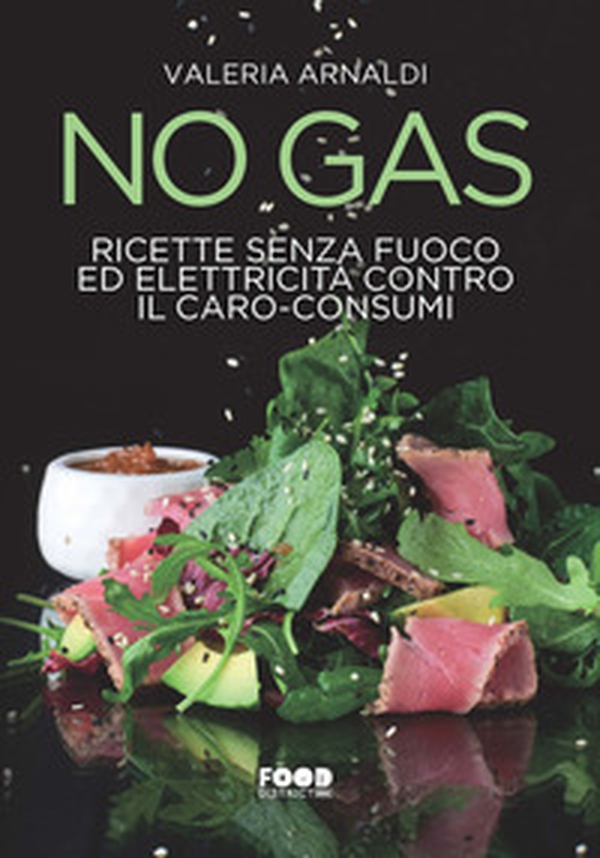 No gas. Ricette senza fuoco ed elettricità contro il caro consumi - Librerie.coop No gas. Ricette senza fuoco ed elettricità contro il caro consumi - Librerie.coop