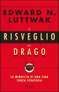 Il risveglio del drago. La minaccia di una Cina senza strategia - Librerie.coop
