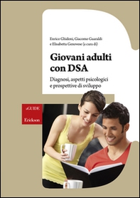 Giovani adulti con DSA. Diagnosi, aspetti psicologici e prospettive di sviluppo - Librerie.coop