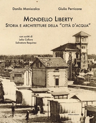 Mondello Liberty. Storia e architetture della «città d'acqua» - Librerie.coop