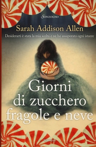 Giorni di zucchero fragole e neve - Librerie.coop Giorni di zucchero fragole e neve - Librerie.coop