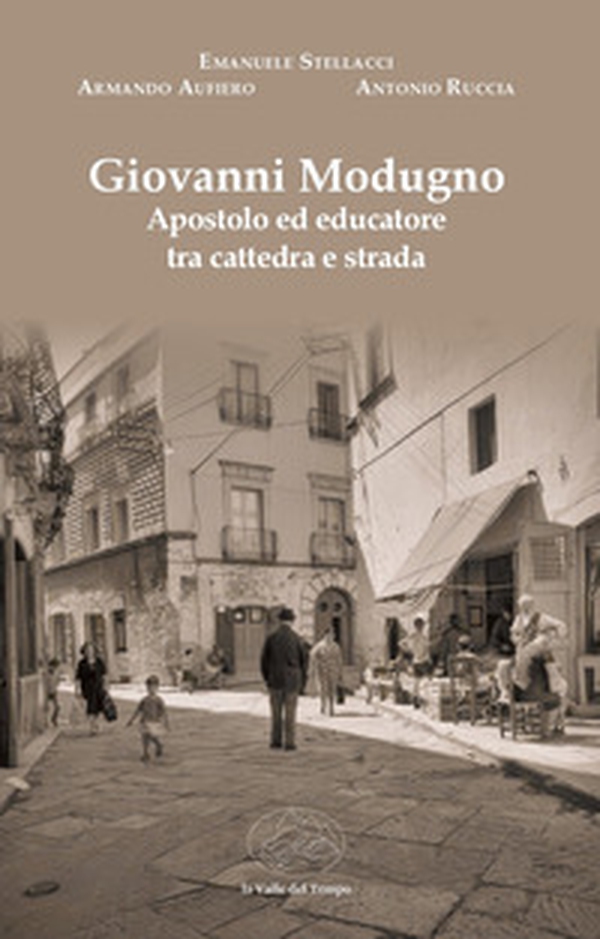 Giovanni Modugno. Apostolo ed educatore tra cattedra e strada - Librerie.coop