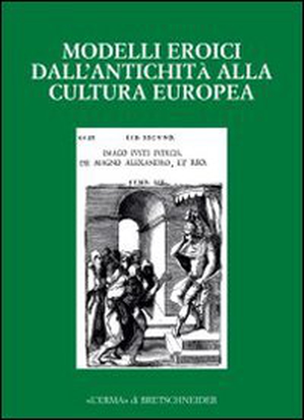 Modelli eroici dall'antichità alla cultura europea. Alle radici della casa comune europea. Atti del Convegno - Librerie.coop