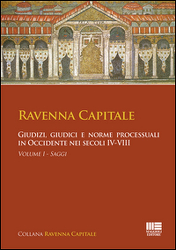 Ravenna capitale. Giudizi, giudici e norme processuali in Occidente nei secoli IV-VIII - Librerie.coop Ravenna capitale. Giudizi, giudici e norme processuali in Occidente nei secoli IV-VIII - Librerie.coop