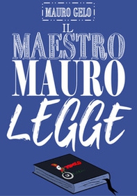 Il maestro Mauro legge - Librerie.coop Il maestro Mauro legge - Librerie.coop