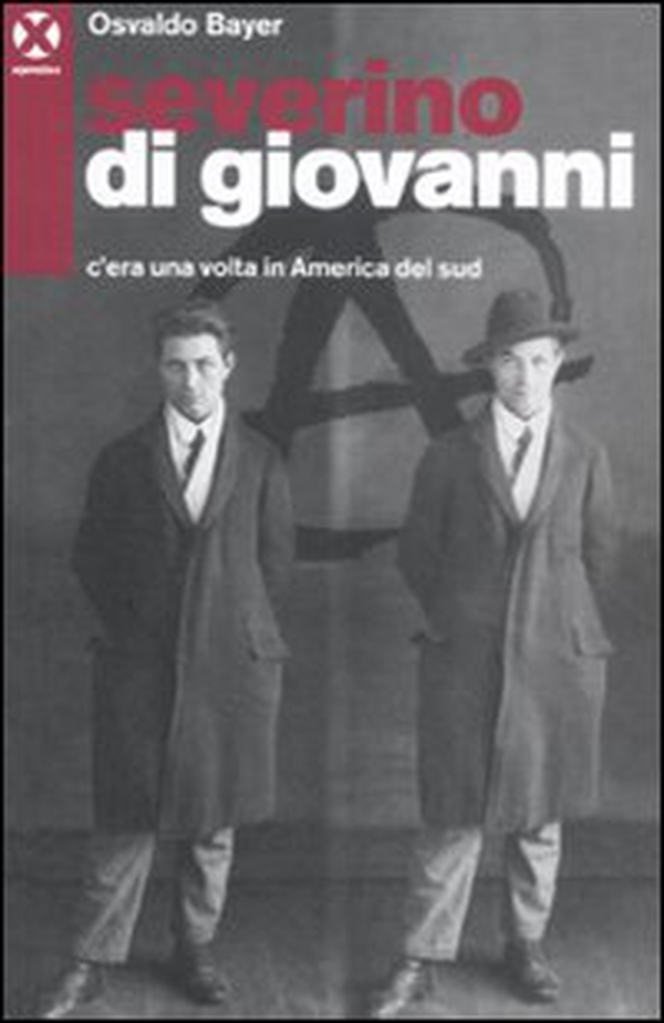 Severino Di Giovanni. C'era una volta in America del Sud - Librerie.coop Severino Di Giovanni. C'era una volta in America del Sud - Librerie.coop
