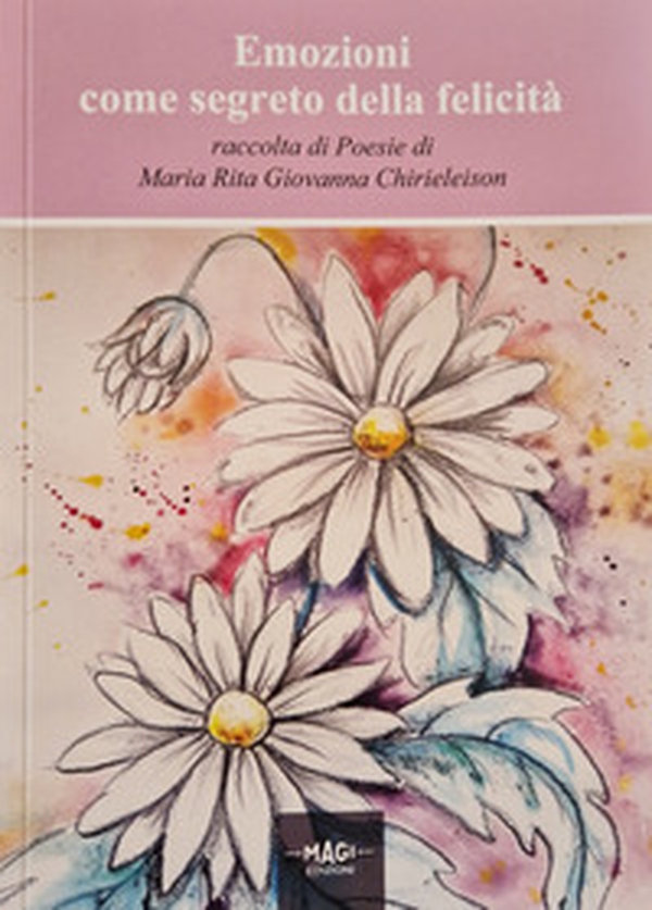 Emozioni come segreto della felicità - Librerie.coop Emozioni come segreto della felicità - Librerie.coop