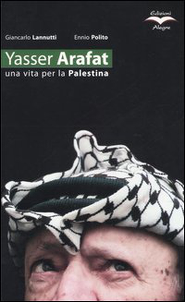 Yasser Arafat. Una vita per la Palestina - Librerie.coop Yasser Arafat. Una vita per la Palestina - Librerie.coop