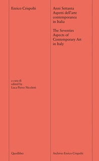 Anni settanta. Aspetti dell'arte contemporanea in Italia-The seventies. Aspects of contemporary art of Italy - Librerie.coop