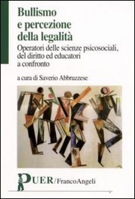 Bullismo e percezione della legalità. Operatori delle scienze psicosociali, del diritto ed educatori a confronto - Librerie.coop