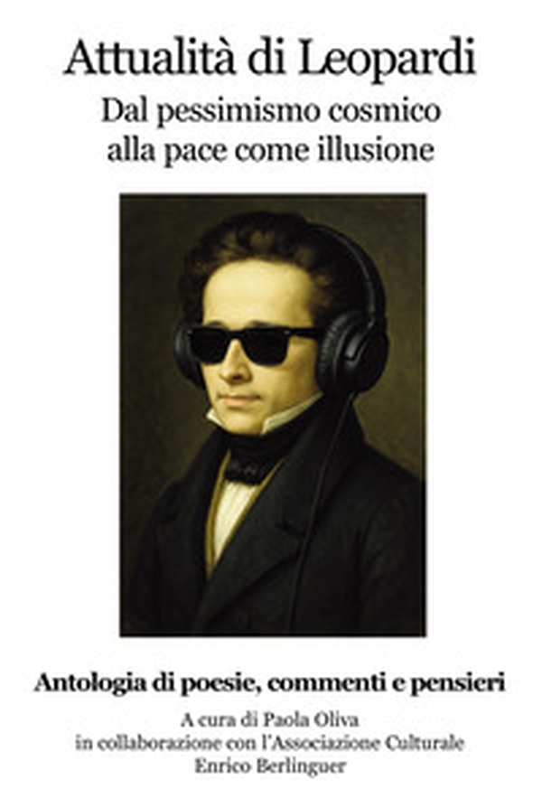 Attualità di Leopardi. Dal pessimismo cosmico alla pace come illusione - Librerie.coop