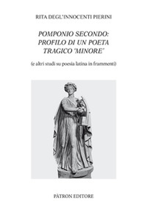 Pomponio Secondo: profilo di un poeta tragico minore - Librerie.coop Pomponio Secondo: profilo di un poeta tragico minore - Librerie.coop