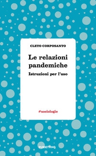 Le relazioni pandemiche. Istruzioni per l'uso - Librerie.coop