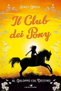 Il Club dei Pony. Al galoppo col destino - Librerie.coop Il Club dei Pony. Al galoppo col destino - Librerie.coop