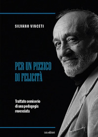Per un pizzico di felicità. Trattato semiserio di una pedagogia rovesciata - Librerie.coop Per un pizzico di felicità. Trattato semiserio di una pedagogia rovesciata - Librerie.coop