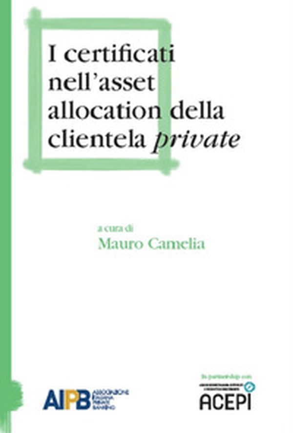 I certificati nell'asset allocation della clientela private - Librerie.coop I certificati nell'asset allocation della clientela private - Librerie.coop