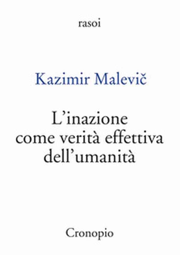 L'inazione come verità effettiva dell'umanità - Librerie.coop L'inazione come verità effettiva dell'umanità - Librerie.coop