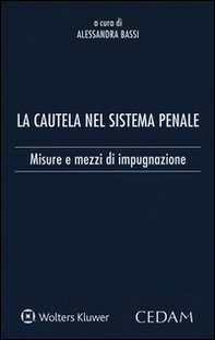La cautela del sistema penale. Misure e mezzi di impugnazione - Librerie.coop