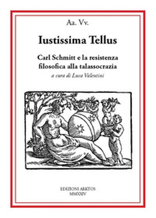 Iustissima Tellus. Carl Schmitt e la resistenza filosofica alla talassocrazia - Librerie.coop Iustissima Tellus. Carl Schmitt e la resistenza filosofica alla talassocrazia - Librerie.coop