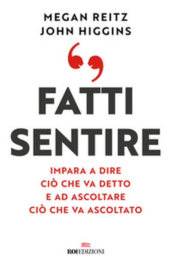 Fatti sentire. Impara a dire ciò che va detto e ad ascoltare ciò che va ascoltato - Librerie.coop Fatti sentire. Impara a dire ciò che va detto e ad ascoltare ciò che va ascoltato - Librerie.coop