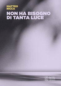 Non ha bisogno di tanta luce - Librerie.coop
