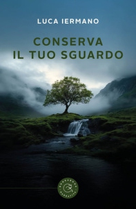 Conserva il tuo sguardo - Librerie.coop