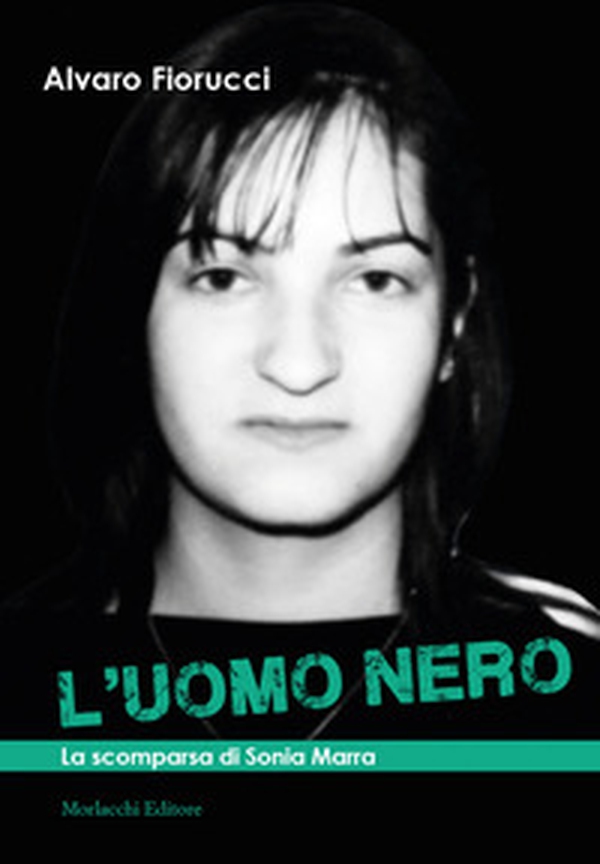 L'uomo nero. La scomparsa di Sonia Marra - Librerie.coop L'uomo nero. La scomparsa di Sonia Marra - Librerie.coop