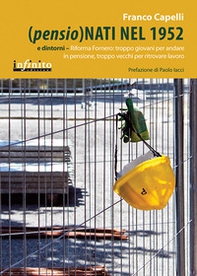 (Pensio)nati nel 1952 e dintorni. Riforma Fornero: troppo giovani per andare in pensione, troppo vecchi per ritrovare lavoro - Librerie.coop (Pensio)nati nel 1952 e dintorni. Riforma Fornero: troppo giovani per andare in pensione, troppo vecchi per ritrovare lavoro - Librerie.coop