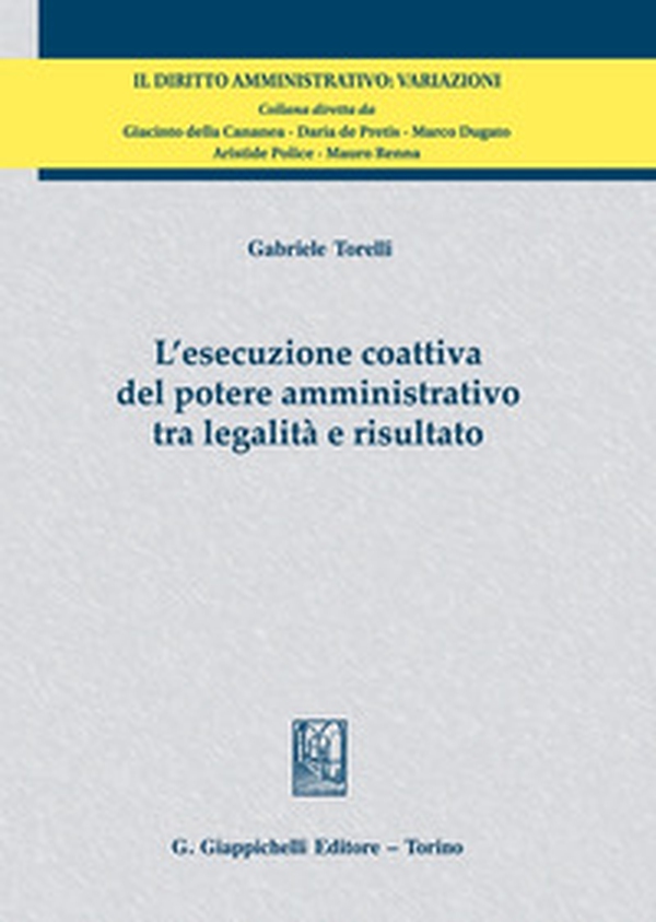 L'esecuzione coattiva del potere amministrativo tra legalità e risultato - Librerie.coop L'esecuzione coattiva del potere amministrativo tra legalità e risultato - Librerie.coop