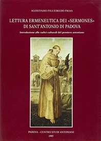 Lettura ermeneutica dei «Sermones» di sant'Antonio di Padova. Introduzione alle radici culturali del pensiero antoniano - Librerie.coop