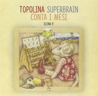 Topolina Superbrain conta i mesi - Librerie.coop