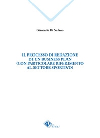 Il processo di redazione di un business plan (con particolare riferimento al settore sportivo) - Librerie.coop Il processo di redazione di un business plan (con particolare riferimento al settore sportivo) - Librerie.coop