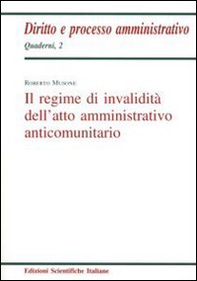 Il regime d'invalidità dell'atto amministrativo anticomunitario - Librerie.coop